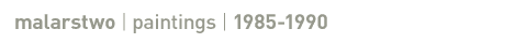 malarstwo 1986-1990