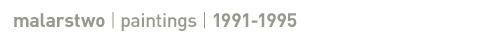malarstwo 1991-1995