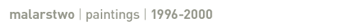 malarstwo 1996-2000