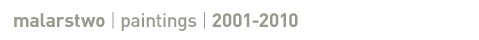 malarstwo 2001-2010